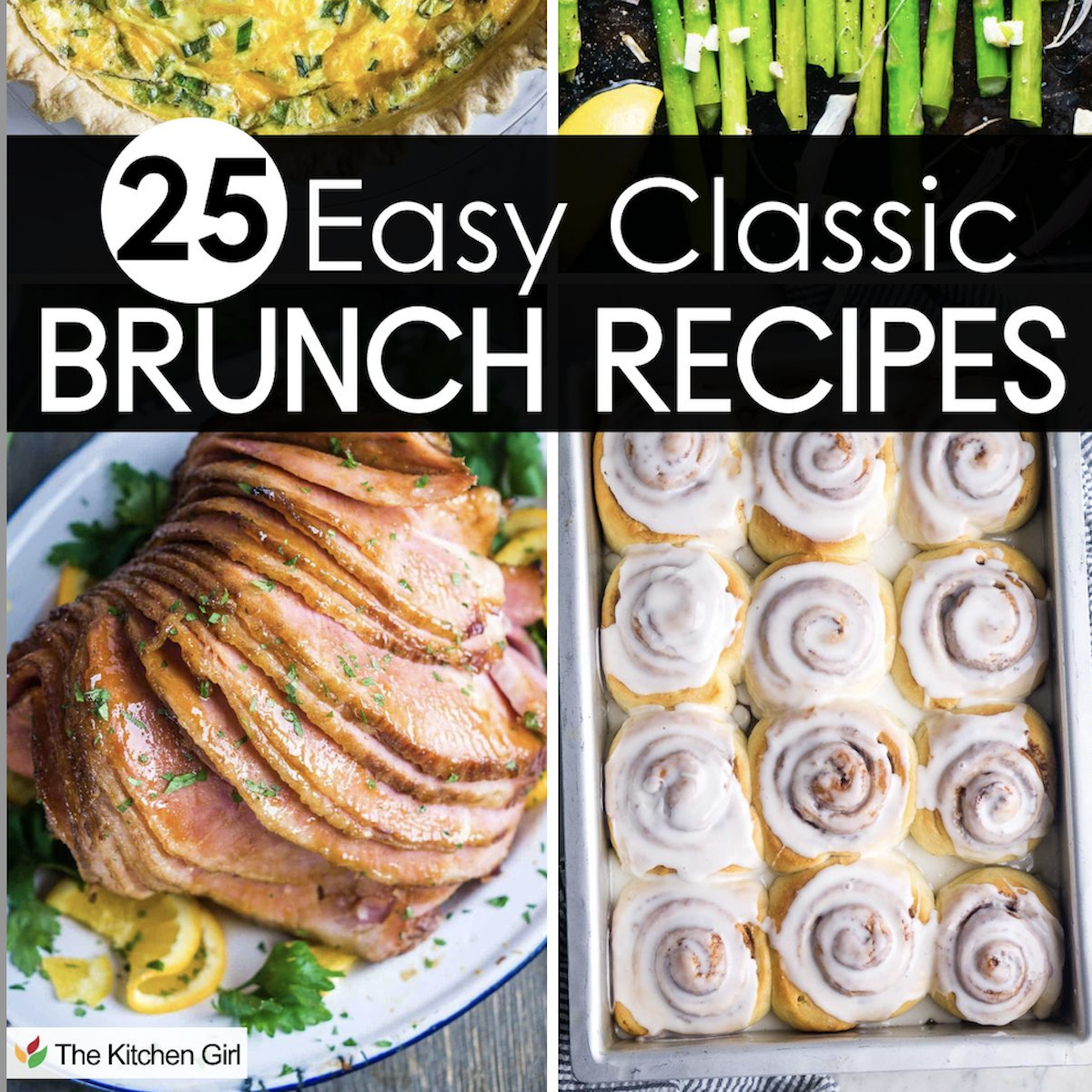 A collage of four brunch dishes: a vegetable quiche, roasted asparagus, glazed ham, and frosted cinnamon rolls, with text reading 25 Easy Classic Brunch Recipes.