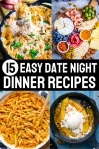 A collage featuring creamy chicken, a charcuterie board, pasta, and dessert with text overlay: 15 Easy Date Night Dinner Recipes.