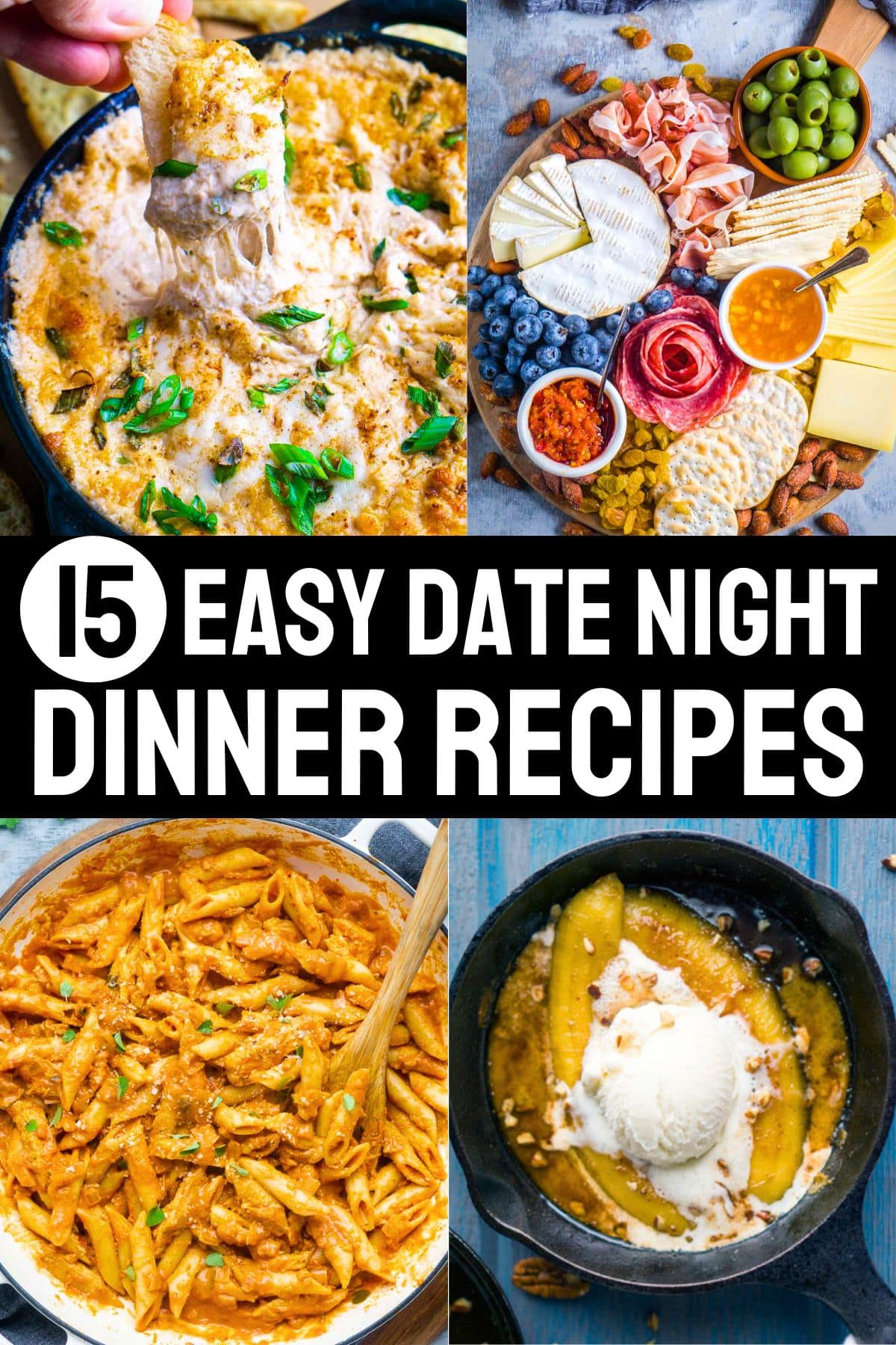A collage featuring creamy chicken, a charcuterie board, pasta, and dessert with text overlay: 15 Easy Date Night Dinner Recipes.
